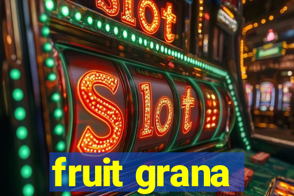 fruit grana